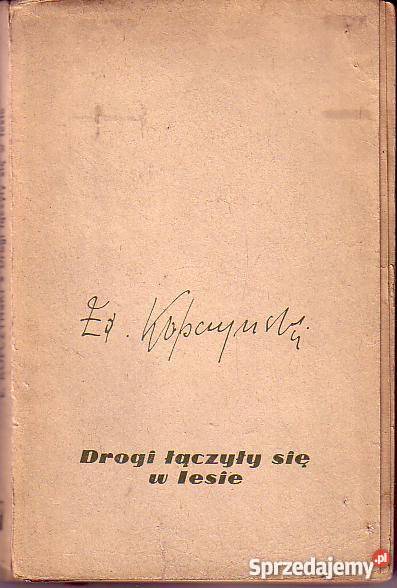 9624 DROGI ŁĄCZYŁY SIĘ W LESIE EDWARD KOPCZYŃSKI Proza i poezja Czyrna