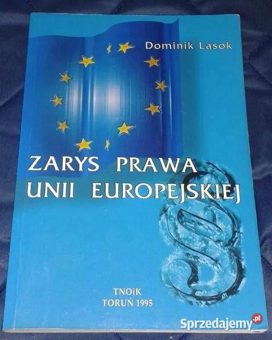 Zarys prawa Unii Europejskiej Dominik Lasok Chełm