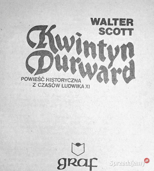 Kwintyn Durward Powieść historyczna z czasów Chełm