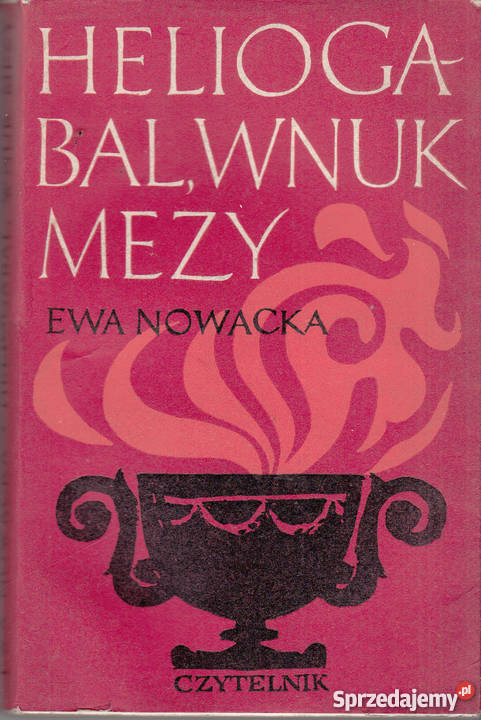 02356 HELIOGABAL WNUK MEZY EWA NOWACKA literatura piękna - proza polska Czyrna