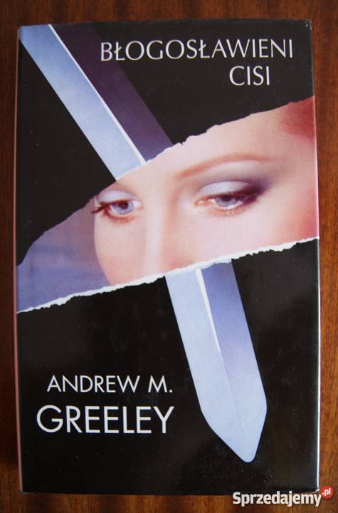 Andrew M Greeley Błogosławieni cisi Rok wydania 1996