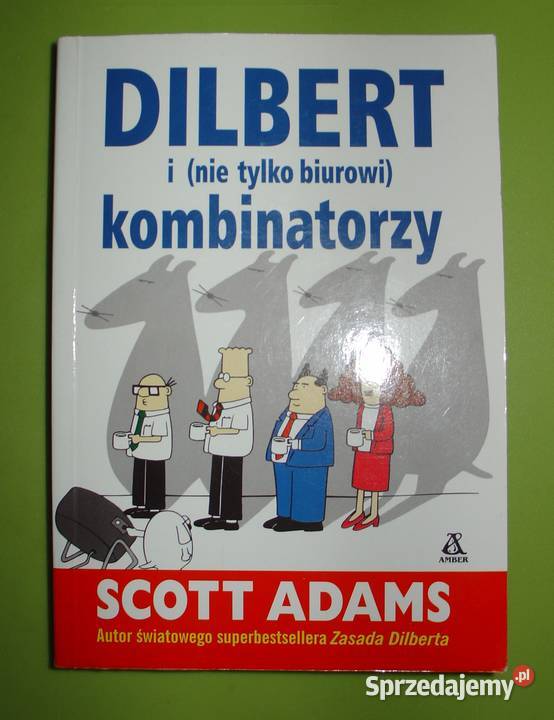 Dilbert i nie biurowi kombinatorzy Scott Adams Łódź