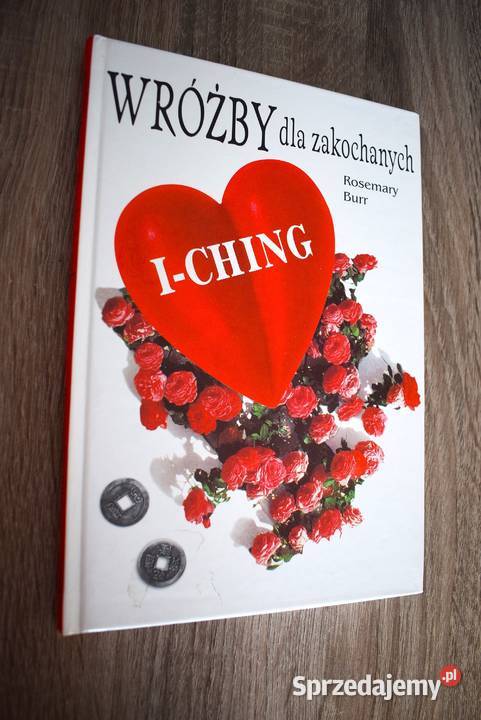 Wróżby zakochanych I CHING Rosemary Burr ezoteryka, magia, ufo Chełmno