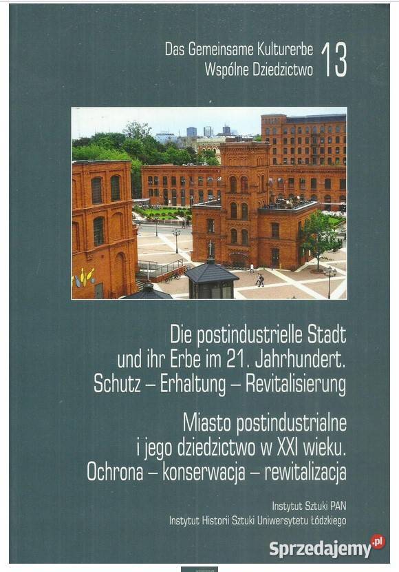 Miasto postindustrialne i jego dziedzictwo w XXI łódzkie Łódź