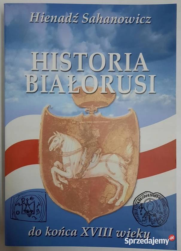HISTORIA BIAŁORUSI DO KOŃCA XVIII WIEKU Rok wydania 2001 Opole sprzedam