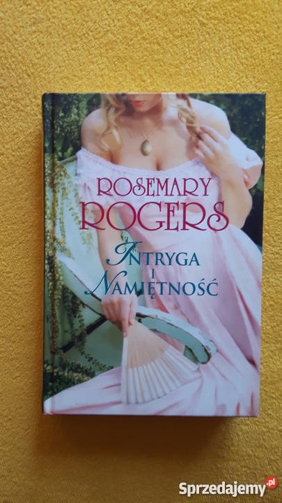 Rogers Rosemary Intryga i namiętność Romans Warszawa