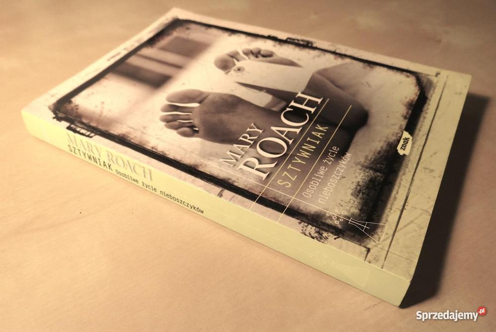 Mary Roach Sztywniak Osobliwe życie nieboszczykó Rok wydania 2010