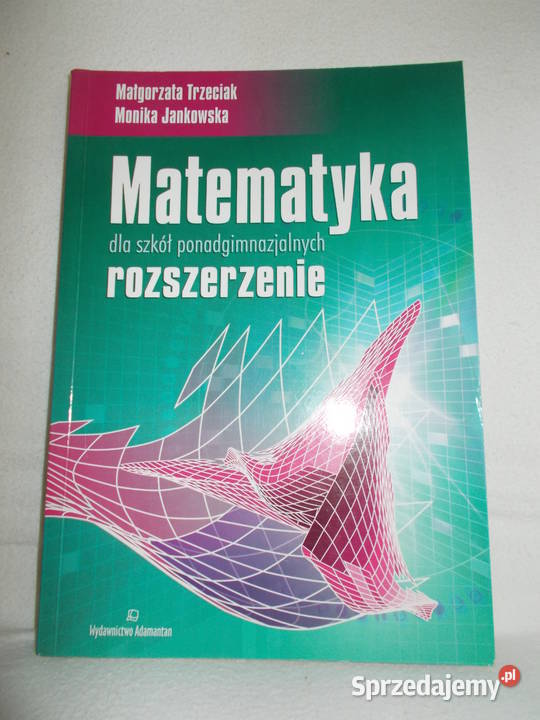 Matematyka 1 Dla Szkół Ponadgimnazjalnych Matematyka dla szkół ponadgimnazjalnych rozszerzenie Poznań