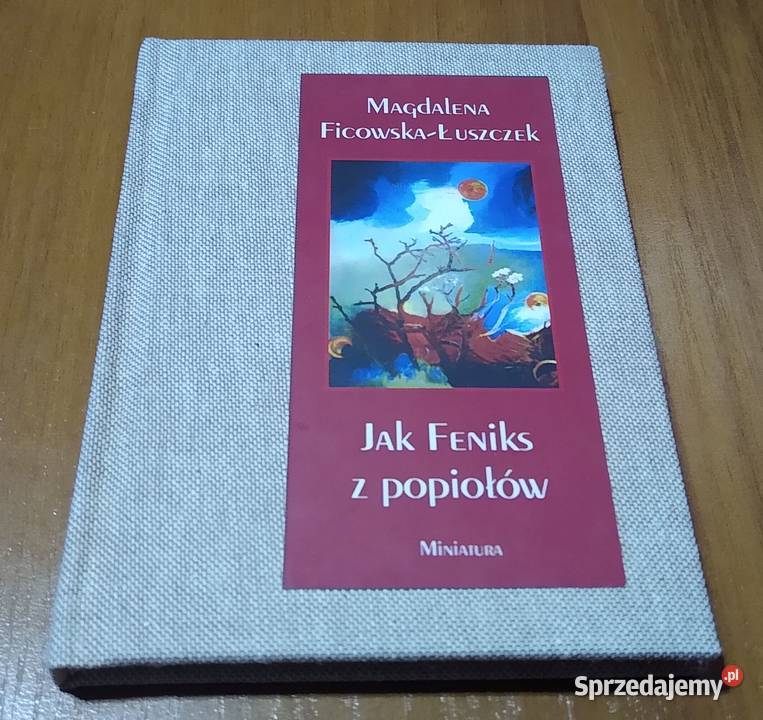 Feniks z popiołów Magdalena FicowskaŁuszczek Gdańsk