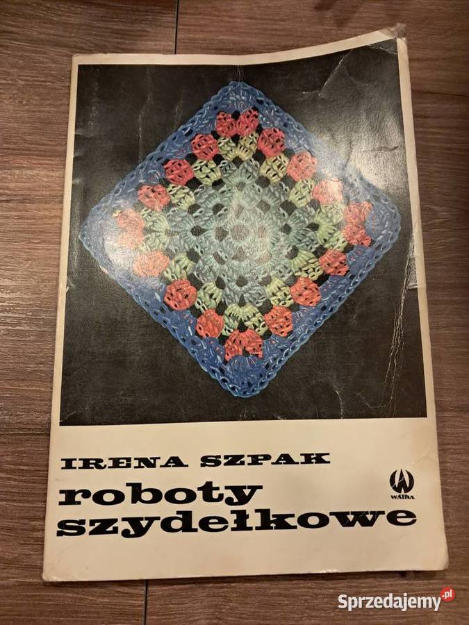 książka z 1974r roboty szydełkowe Irena Szpak Sandomierz
