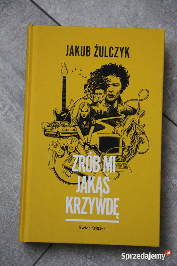 Żulczyk Jakub Zrób mi jakąś krzywdę Chorzów