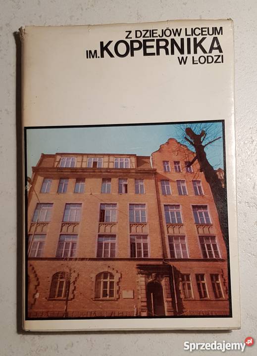 Z dziejów liceum im Kopernika w Łodzi sławna Łódź