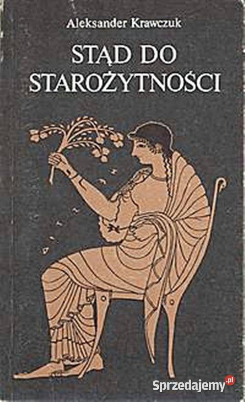 STĄD DO STAROŻYTNOŚCI Aleksander Krawczuk wyd