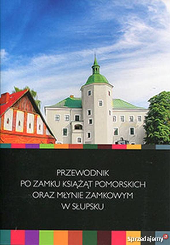 Przewodnik Zamek Książąt Pomorskich Młyn Zamkowy Słupsk sprzedam