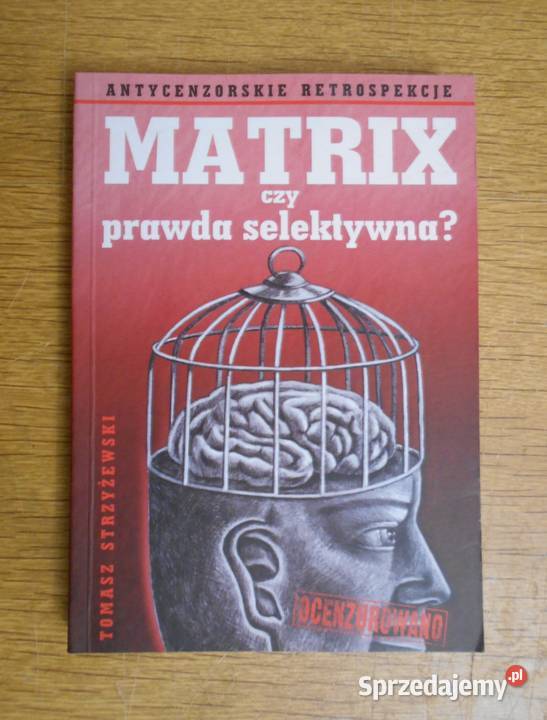Tomasz Strzyżewski Matrix czy prawda selektywna Parczew sprzedam