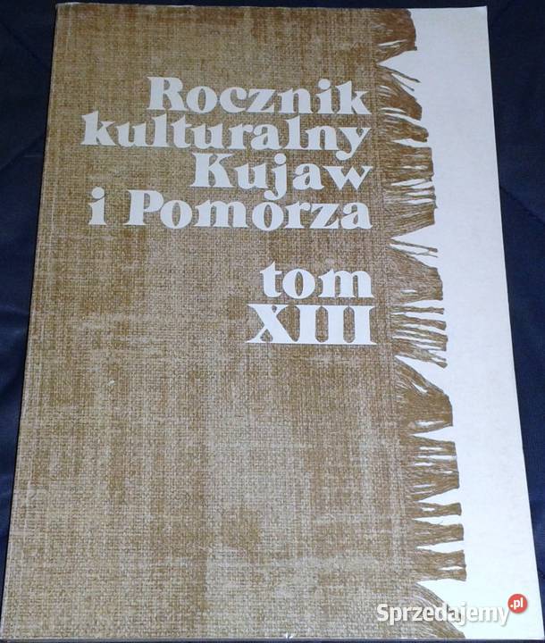Rocznik Kulturalny Kujaw i Pomorza Tom 13 Cz Chełm