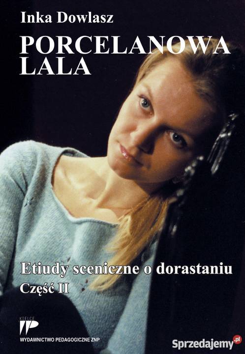 Porcelanowa Lala Etiudy sceniczne teatralne o Kielce sprzedam