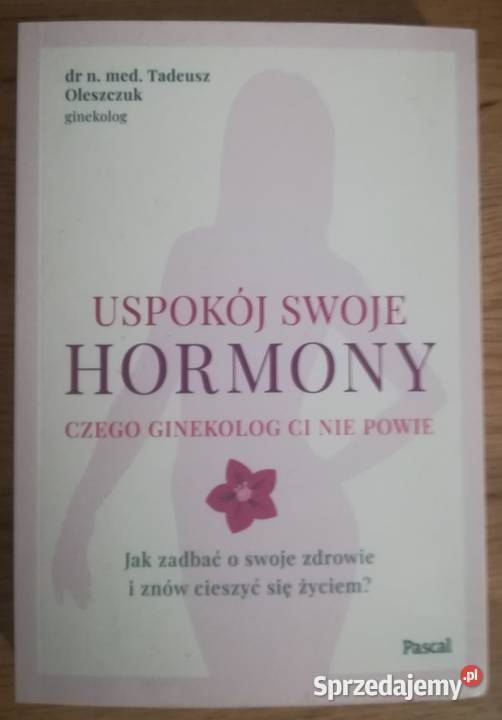 NOWA Uspokój swoje hormony Tadeusz Oleszczuk