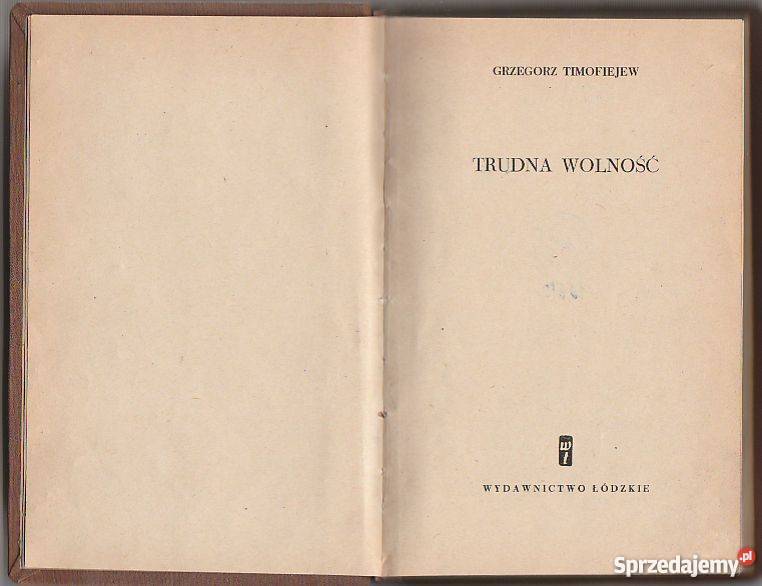 7382 TRUDNA WOLNOŚĆ GRZEGORZ TIMOFIEJEW literatura piękna - proza zagraniczna małopolskie Czyrna