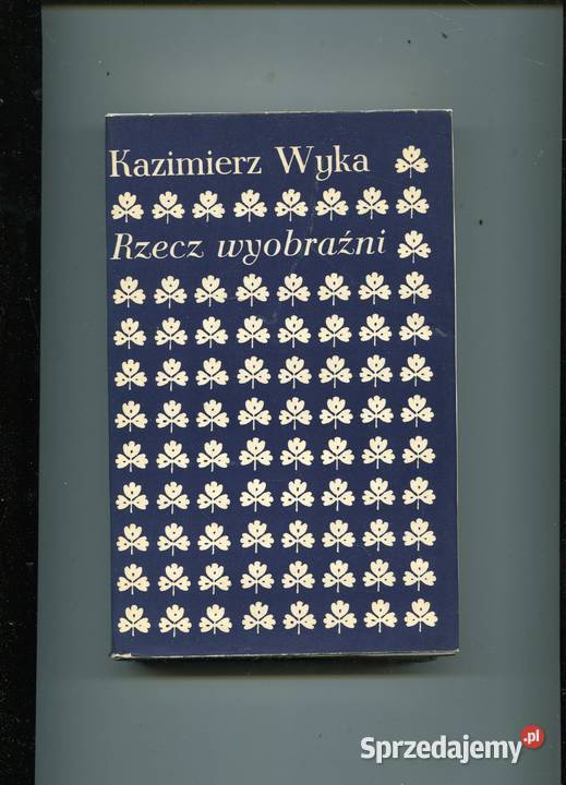 Rzecz wyobraźni Kazimierz Wyka Rok wydania 1977 Pozostałe