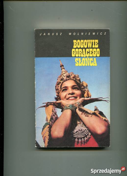 Bogowie gorącego słońca Janusz Wolniewicz