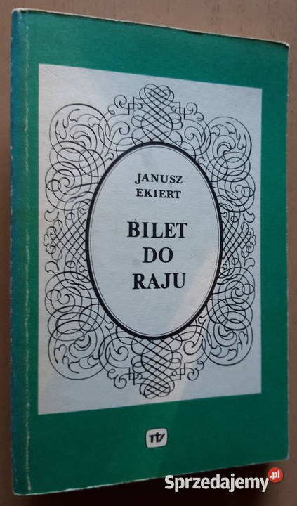 Bilet do raju Janusz Ekiert Goleniów