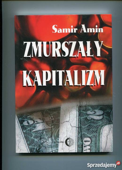 Zmurszały kapitalizm Amin Rok wydania 2004 Książki naukowe i popularnonaukowe zachodniopomorskie Szczecin