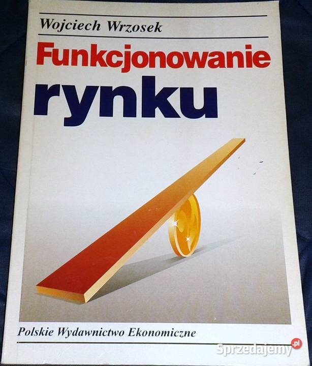 Funkcjonowanie rynku Wojciech Wrzosek Chełm sprzedam