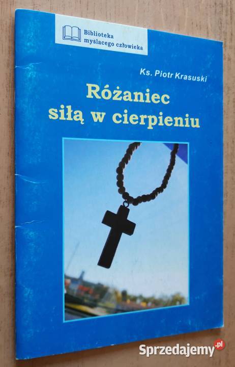 Różaniec siłą w cierpieniu ks Piotr Krasuski religioznawstwo, nauki teologiczne Suwałki