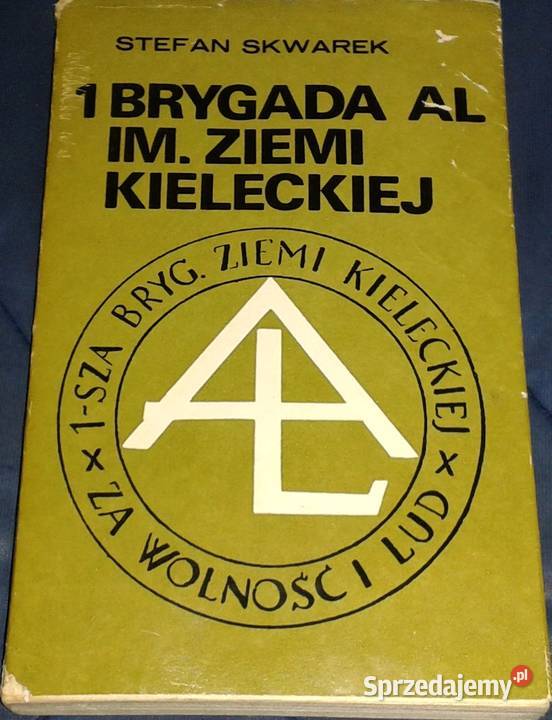 1 Brygada AL im Ziemi Kieleckiej Stefan Skwarek Rok wydania 1977 Chełm