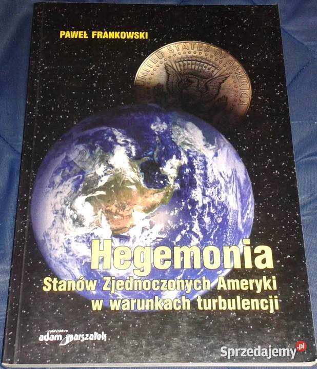 Hegemonia Stanów Zjednoczonych Ameryki Paweł Rok wydania 2006 Chełm sprzedam