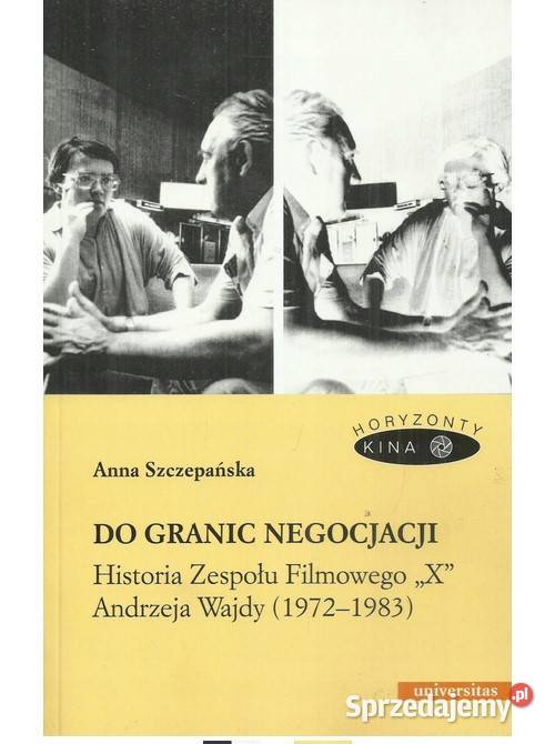 Do granic negocjacji Historia Zespołu Filmowego sztuka, kultura i etnologia Łódź