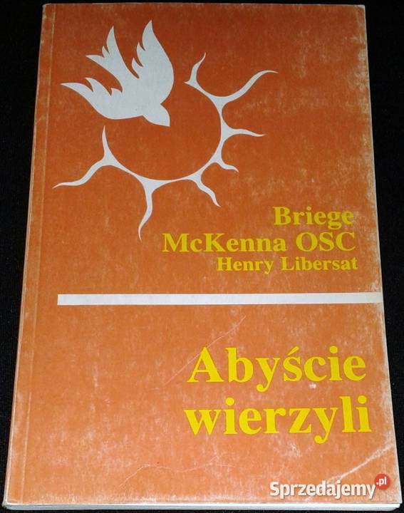 Abyście wierzyli Briege McKenna OSC Henry Pozostałe Chełm
