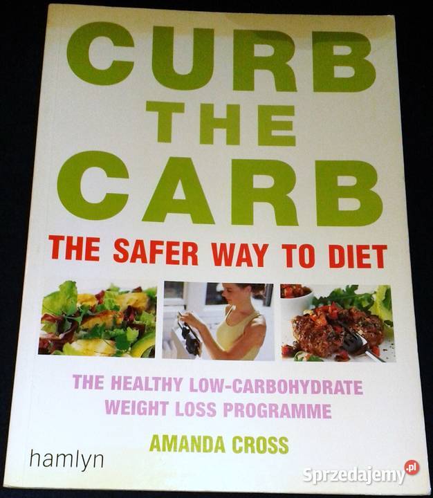Curb the Carb The Safer Way to Diet Amanda Cross Pozostałe lubelskie Chełm