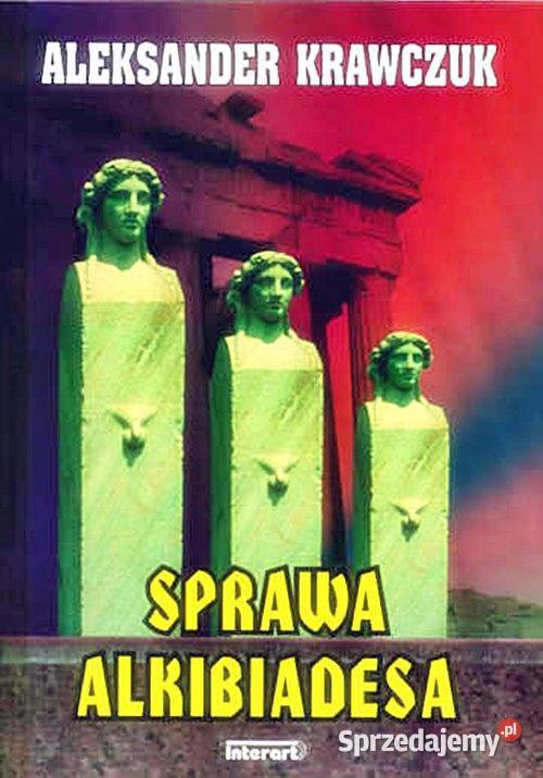 SPRAWA ALKIBIADESA Aleksander Krawczuk wyd historia, archeologia Książki naukowe i popularnonaukowe