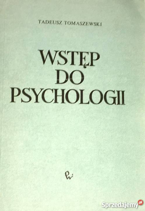 WSTĘP DO PSYCHOLOGII TADEUSZ TOMASZEWSKI Zielona Góra