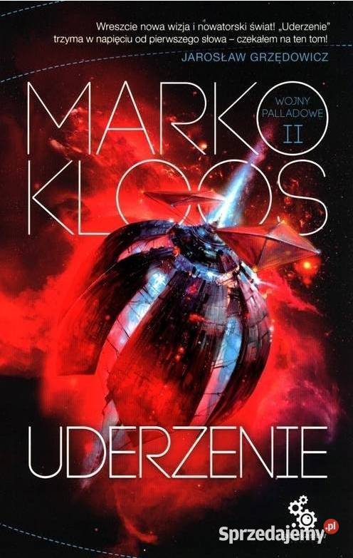 Wojny Palladowe T 2 Uderzenie Marko Kloos Warszawa
