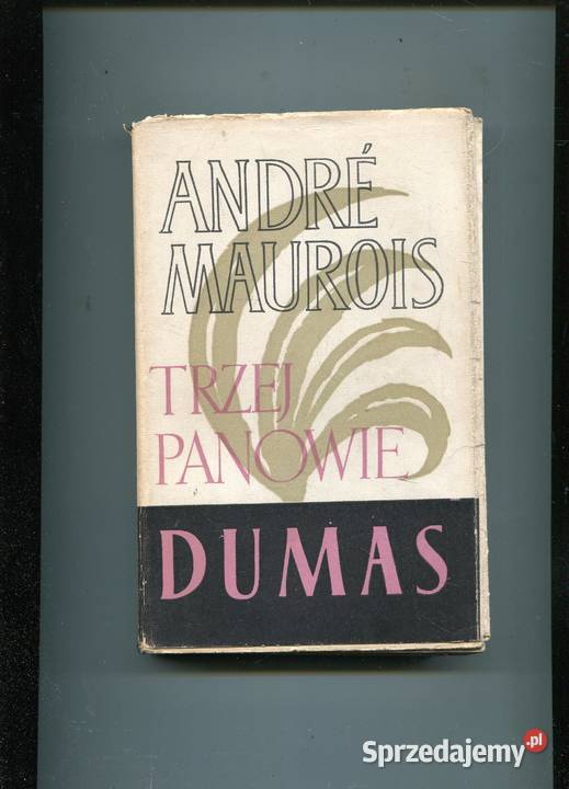 Trzej panowie Dumas Andre Maurois Rok wydania 1959 Szczecin