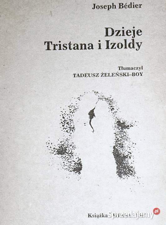 Dzieje Tristana i Izoldy Joseph Bdier Pozostałe Chełm