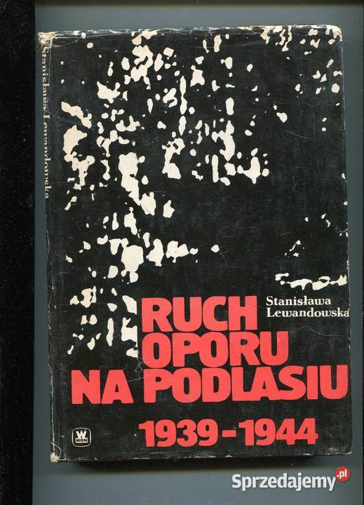 Ruch oporu na Podlasiu 19391944 Lewandowska Szczecin