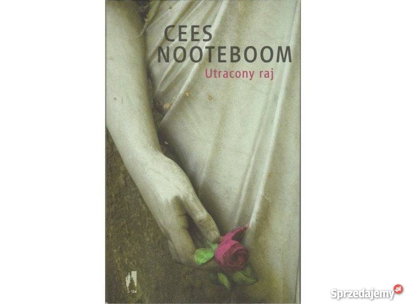 Utracony raj Cess Nooteboom fa Proza i poezja Goleniów