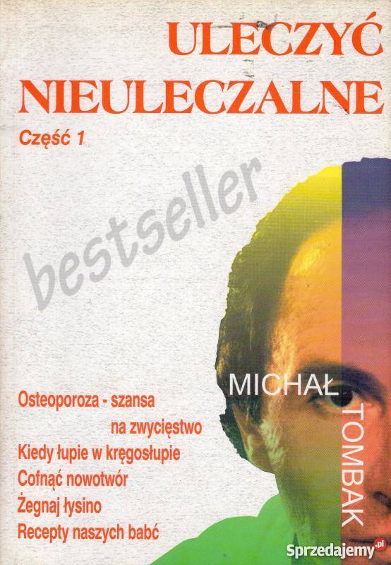 ULECZYĆ NIEULECZALNE CZĘŚĆ 1 TOMBAK MICHAŁ Zielona Góra