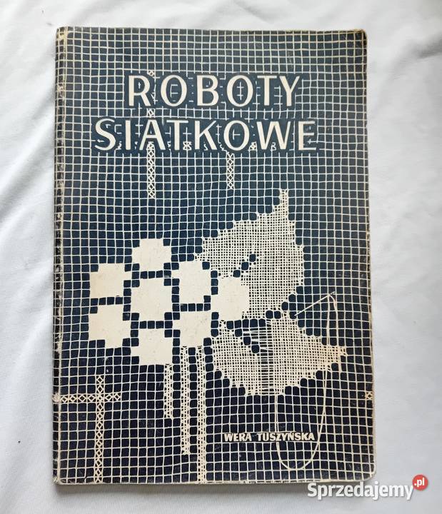 Wera Tuszyńska Roboty siatkowe WPLiS 1959 r Antykwariat wielkopolskie Koźminek