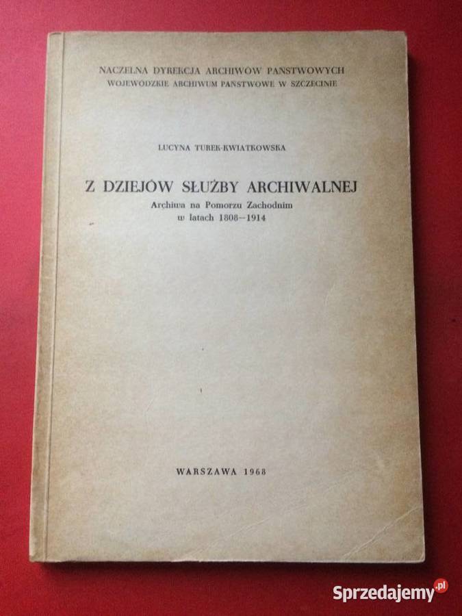 3511 Z Dziejów Służby Archiwalnej W Latach 1908 sprzedam