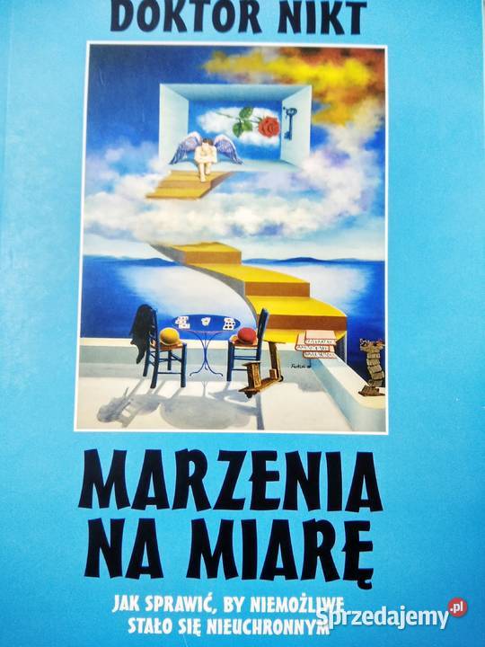 Marzenia na miarę sprawić by niemożliwe stało