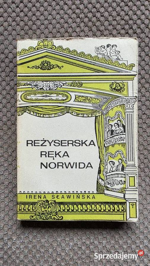 Reżyserska ręka Norwida Irena Sławińska Rok wydania 1971 Kraków
