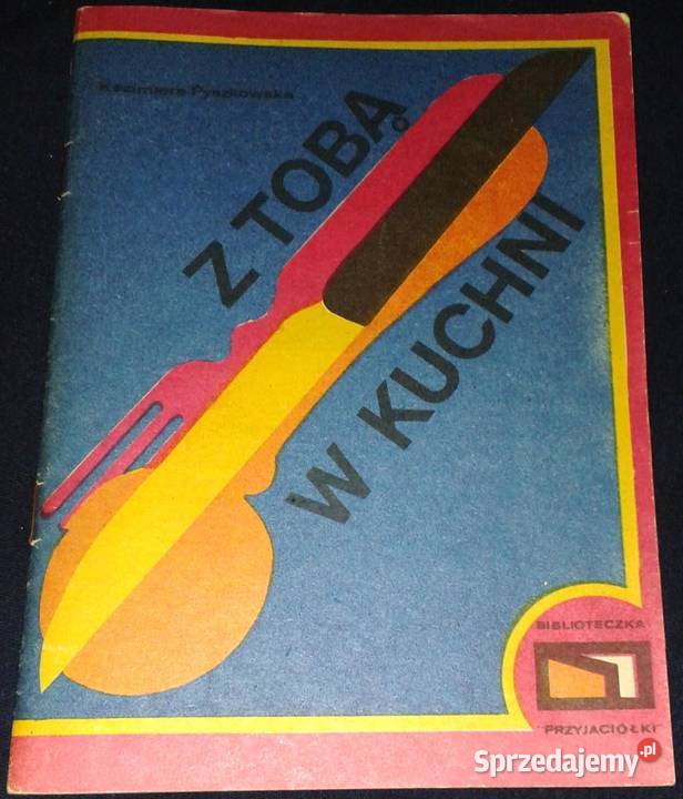 Z tobą w kuchni Kazimiera Pyszkowska Chełm