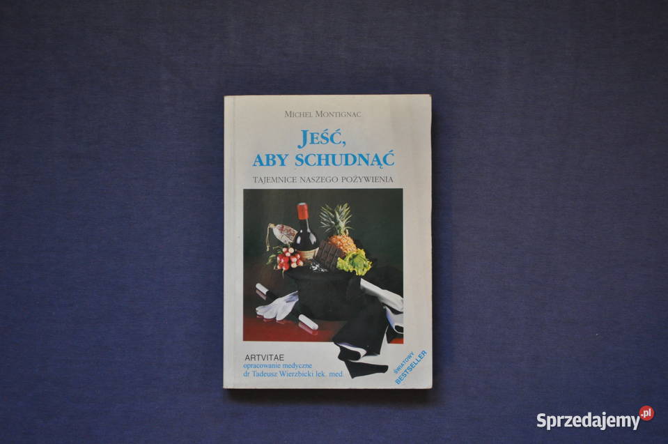 Jeść aby schudnąć Michel Montignac Rok wydania 1999 Warszawa