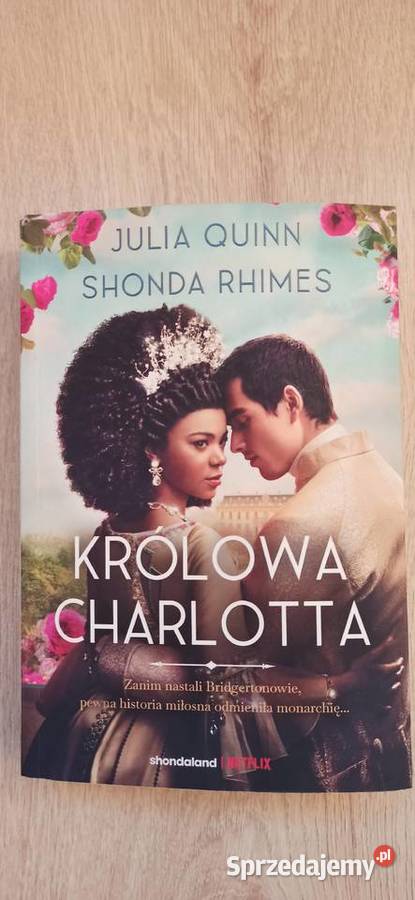 Królowa Charlotta Julia Quinn Shonda Rhimes Kraków sprzedam