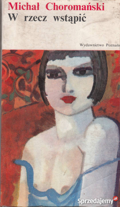 01206 W RZECZ WSTĄPIĆ MICHAŁ CHOROMAŃSKI literatura piękna - proza polska Czyrna